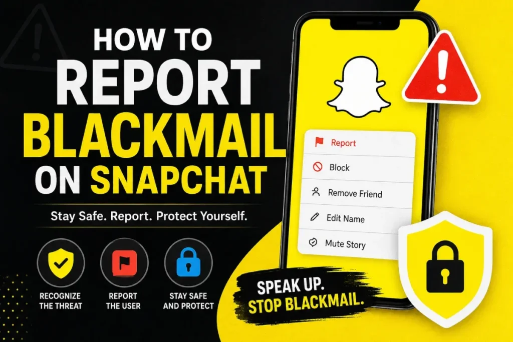 How to report blackmail on Snapchat safety and reporting guide